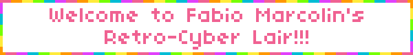 Welcome to Fabio Marcolin's Retro-Cyber Lair!!!